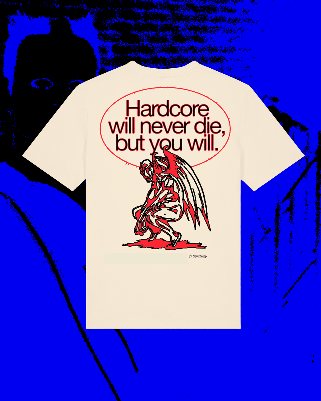 Hardcore will never die, but you will t-shirt